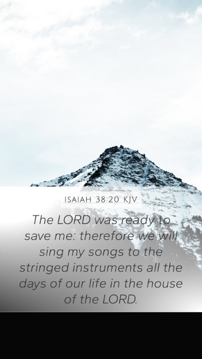 Isaiah 38:20 Explained